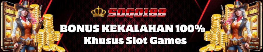 BONUS KEKALAHAN 100%